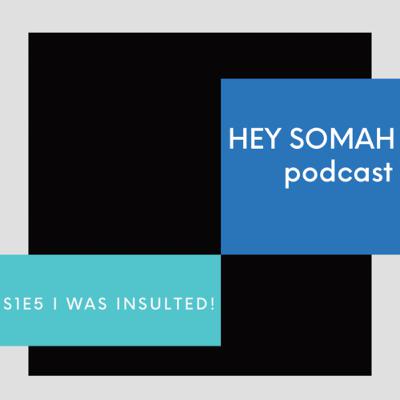S1E5 I was insulted!