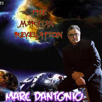 THE MARTIAN REVELATION SHOW 1_09_21 GUEST: MARC DANTONIO