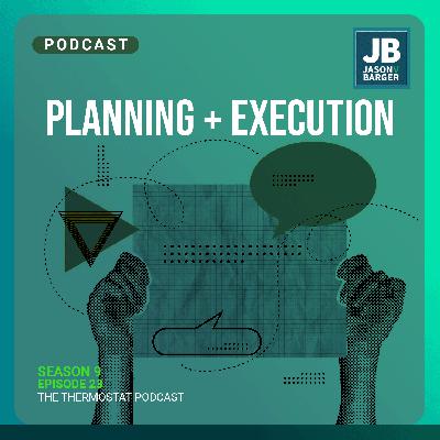 Season 9 Episode 23: Planning + Execution