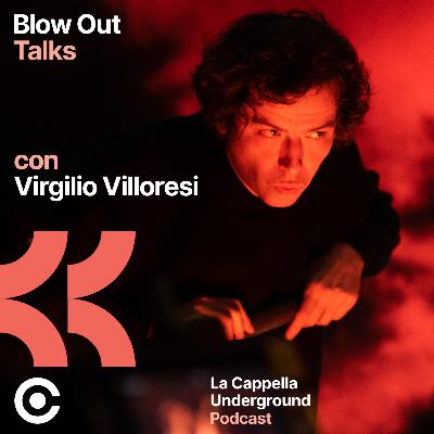 Blow Out Talks - Conversazione con Virgilio Villoresi