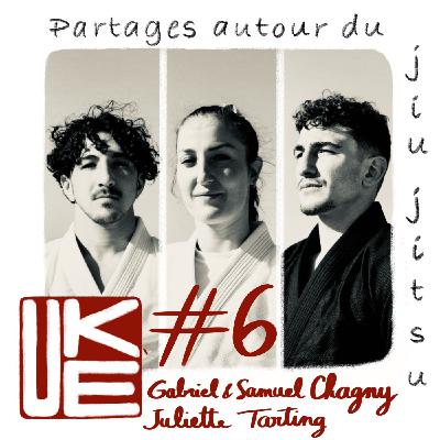 UKE #6 Samuel et Gabriel Chagny, Juliette Tarting, le jiujitsu, une aventure en famille.