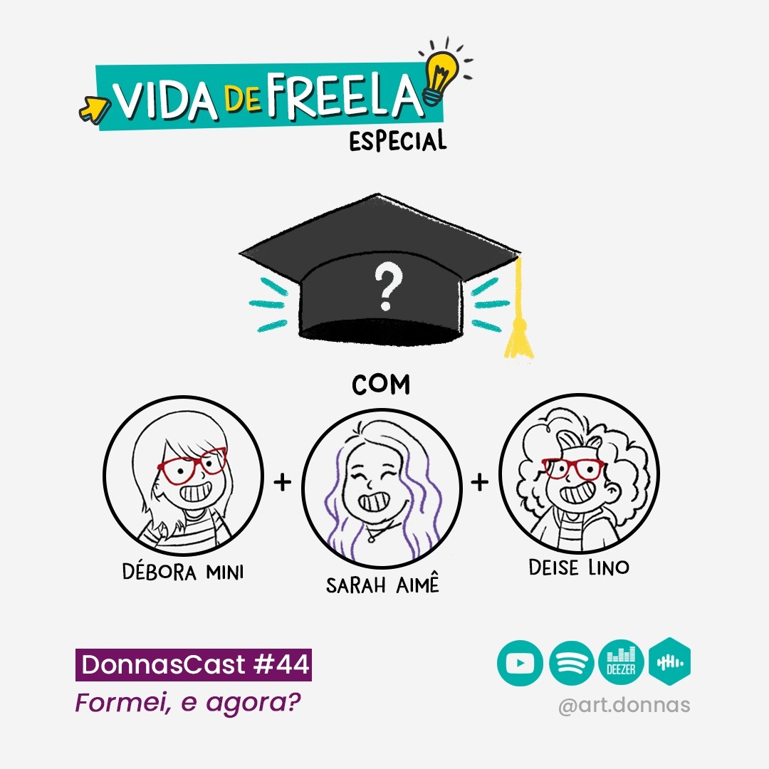 #44 [VIDA DE FREELA] Formei, e agora?