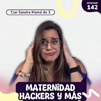 Maternidad, Hackers y otras locuras SRH EP #142