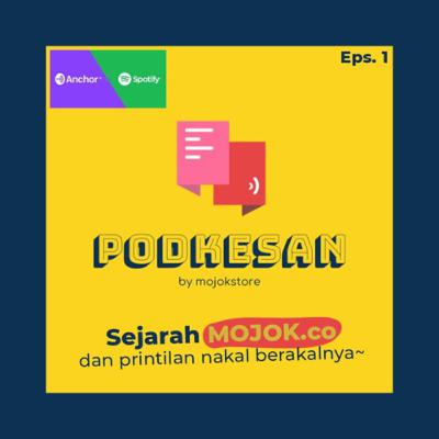 Eps 1 - Sejarah MOJOK.co dan printilan nakal berakalnya~