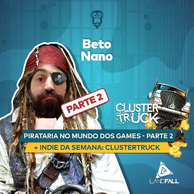 Beto Nano - Pirataria no Mundo dos Games: PARTE 2, Indie da Semana: Cluster Truck!