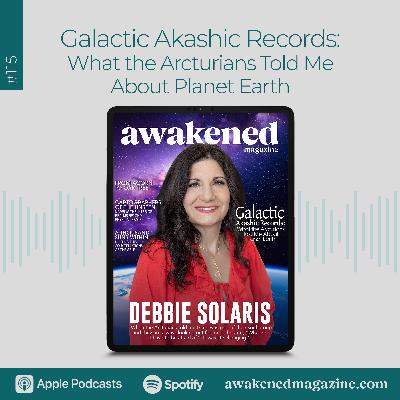 Galactic Akashic Records: What the Arcturians Told Me About Planet Earth – Debbie Solaris