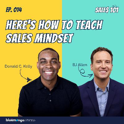Here's How To Teach Sales Mindset | Donald C. Kelly & Dr. BJ Allen - 13