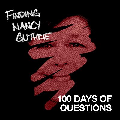Finding Nancy Guthrie: 100 Days Of Questions Finding Nancy Guthrie: 100 Days Of Questions