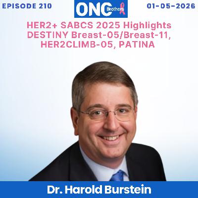 HER2+ SABCS 2025 Highlights DESTINY Breast-05/Breast-11, HER2CLIMB-05, PATINA: Dr. Harold Burstein HER2+ SABCS 2025 Highlights DESTINY Breast-05/Breast-11, HER2CLIMB-05, PATINA: Dr. Harold Burstein