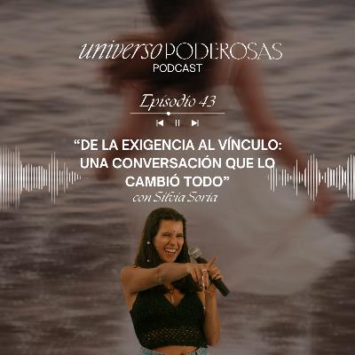 43. De la exigencia al vínculo: una conversación que lo cambió todo