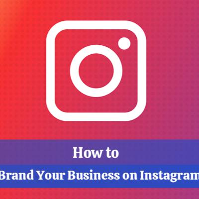 How to Brand Your Business on Instagram