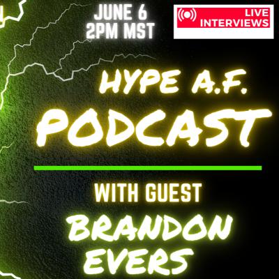 Hype AF w/ Brandon Evers