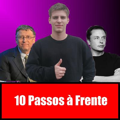 10 Passos à Frente - #13: O poder é subestimado