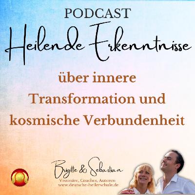 ✨  Podcast „Heilende Erkenntnisse“ – Über innere Transformation und kosmische Verbundenheit ✨