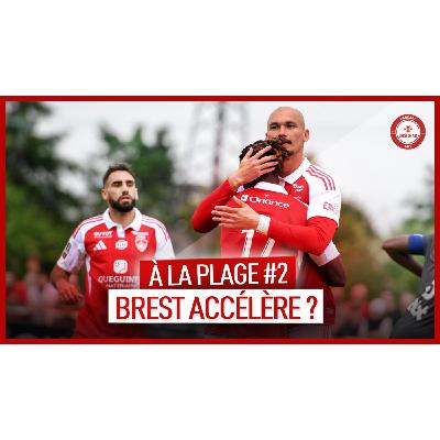 A LA PLAGE #2 - BREST ACCELERE ? A LA PLAGE #2 - BREST ACCELERE ?