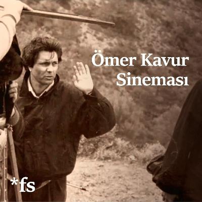 Yönetmen #8 | Ömer Kavur Sineması Yönetmen #8 | Ömer Kavur Sineması