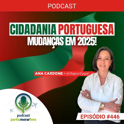 Cidadania Portuguesa 2025: todas as mudanças - Episódio - 446