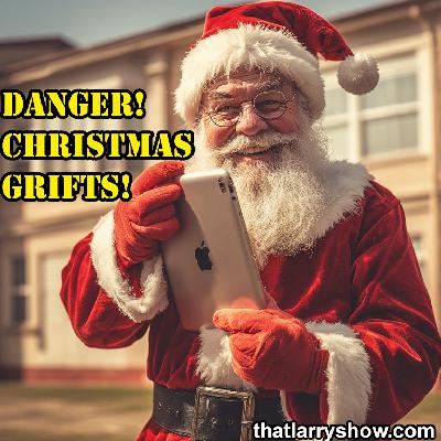 Episode 495: DANGER! Christmas Grifts!