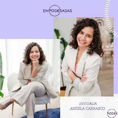 Ep #140: De cómo la incomodidad te puede llevar a lugares que no imaginabas. Conversación con Angela Carrasco
