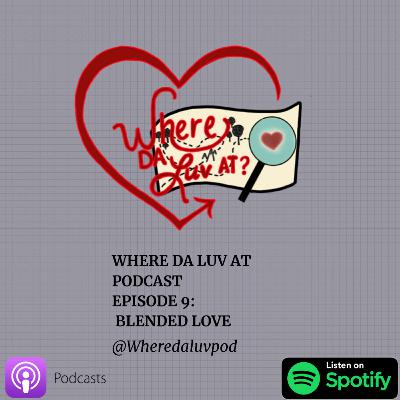 Episode 9: Blended Love