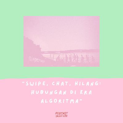 Swipe, Chat, Hilang: Hubungan di Era Algoritma