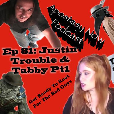 ANP Ep 81: Justin Trouble and Tabby (Part 1)