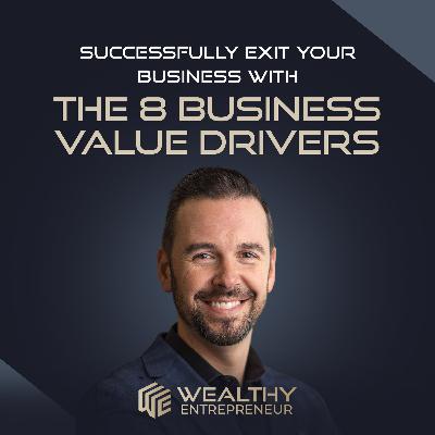 Successfully Exit Your Business With the 8 Business Value Drivers