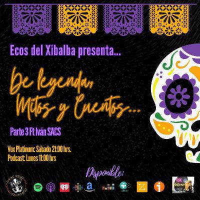 T4 EP 29 DE LEYENDA CUENTOS Y MITOS PT 3 FT IVAN SACS T4 EP 29 DE LEYENDA CUENTOS Y MITOS PT 3 FT IVAN SACS