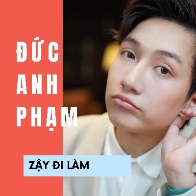 #Ep 18 Đức Anh Phạm: Series đột nhập sẽ bài bản và chuyên nghiệp hơn #Ep 18 Đức Anh Phạm: Series đột nhập sẽ bài bản và chuyên nghiệp hơn
