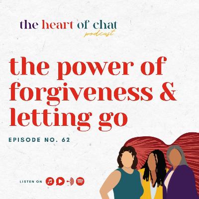 EP 62: The Power of Forgiveness and Letting Go EP 62: The Power of Forgiveness and Letting Go