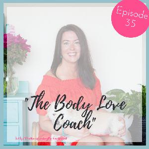 Ep. 35 - The Body Love Coach w/-Emma Polette