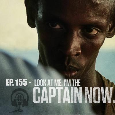 EP 155 - I'm The Captain Now EP 155 - I'm The Captain Now