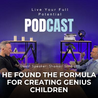 Genius Can Be Created: The Science Behind Extraordinary Children with Shamail Siddiqi