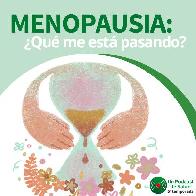 Menopausia: ¿qué me está pasando?