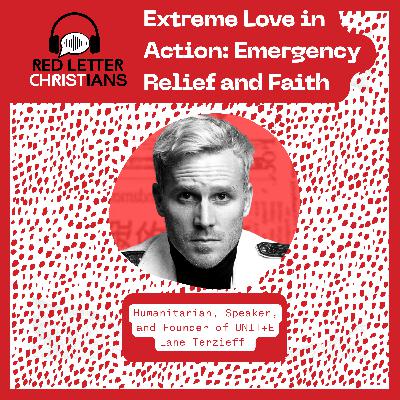 Extreme Love in Action: Emergency Relief and Faith with Lane Terzieff