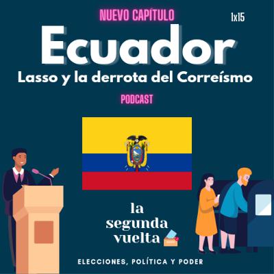 Ecuador: Lasso y la derrota del correísmo