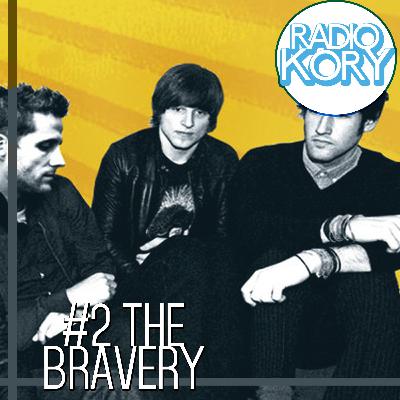 RadioKory 2-02: The Bravery RadioKory 2-02: The Bravery