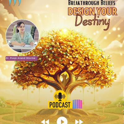 Breakthrough Beliefs: Design Your Destiny