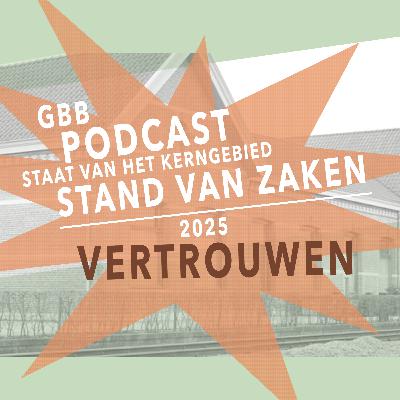 GBB Podcast - Staat van het Kerngebied 2025 - afl.3: VERTROUWEN