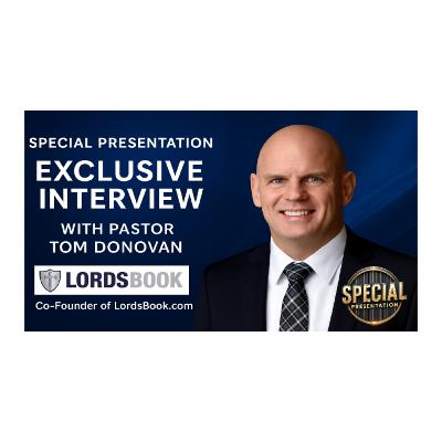 Exclusive interview with Pastor Tom Donovan Co-Founder of LORDSBOOK Exclusive interview with Pastor Tom Donovan Co-Founder of LORDSBOOK