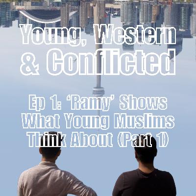 ‘Ramy’ Shows What Young Muslims Think About (Part 1)