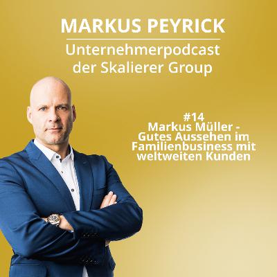 #14 Markus Müller - Gutes Aussehen im Familienbusiness mit weltweiten Kunden.