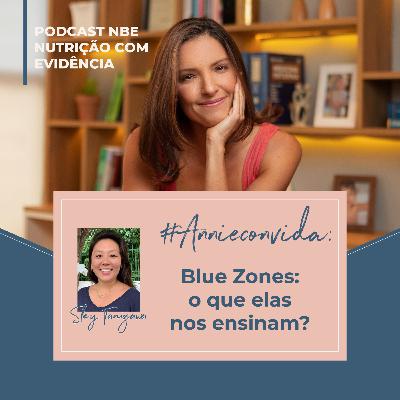 #Annieconvida: Blue zones o que elas nos ensinam? com Sley Taniwaga