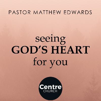 Seeing God's Heart For You