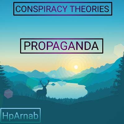 What is propaganda || conspiracy theory part 1 || how you guys are being manipulated || arnab saha