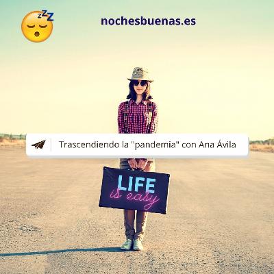 Noches Buenas T2 055: Trascendiendo la Pandemia con Ana Ávila Noches Buenas T2 055: Trascendiendo la Pandemia con Ana Ávila