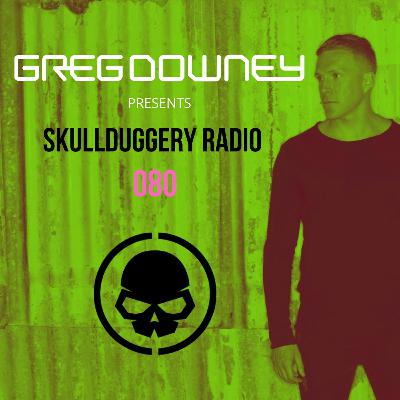 Greg Downey Presents Skullduggery Radio 080 Greg Downey Presents Skullduggery Radio 080