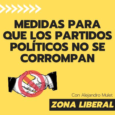 ¿Qué se puede implantar en el sistema para que los partidos políticos no se corrompan?