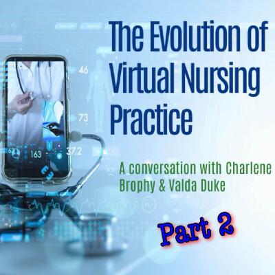 The Evolution of Virtual Nursing Practice Part 2