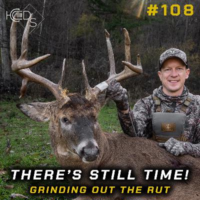 #108 - JJ's "Acorn" DROPTINE Buck + Post-Rut GRIND...
